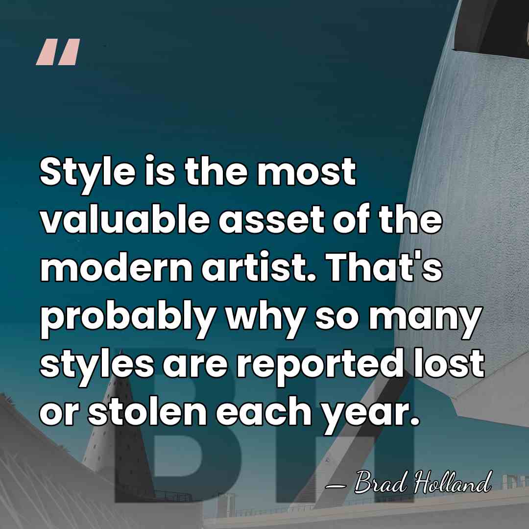 Style is the most valuable asset of the modern artist. That's probably&hellip; - Brad Holland