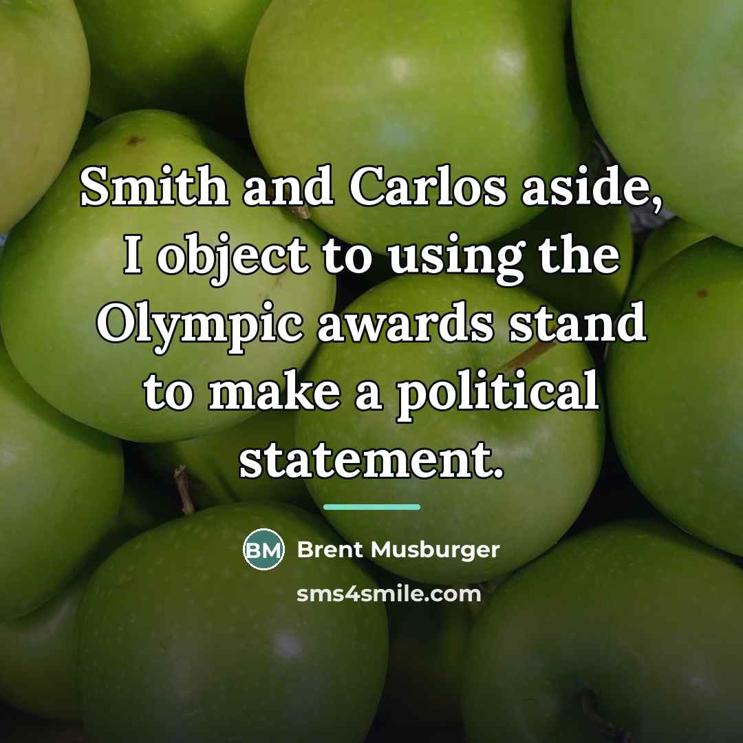 “Smith and Carlos aside, I object to using the Olympic…” quote by Brent Musburger