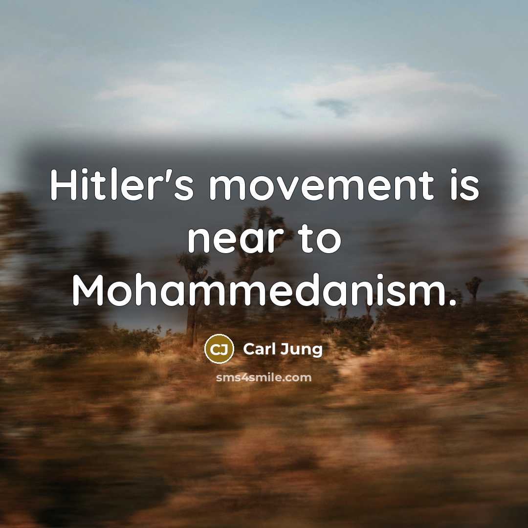 “Hitler's movement is near to Mohammedanism.…” quote by Carl Jung