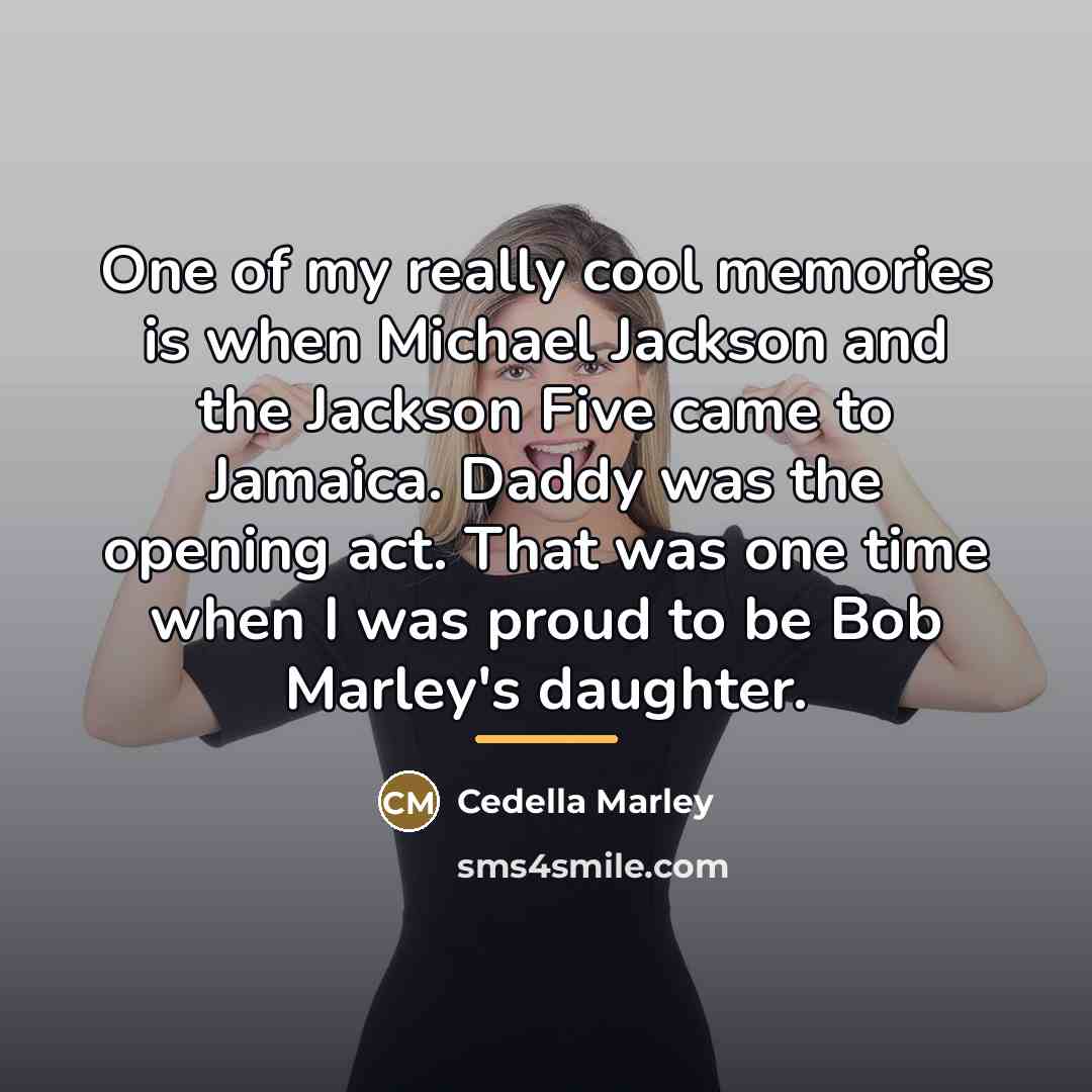 “One of my really cool memories is when Michael Jackson…” quote by Cedella Marley