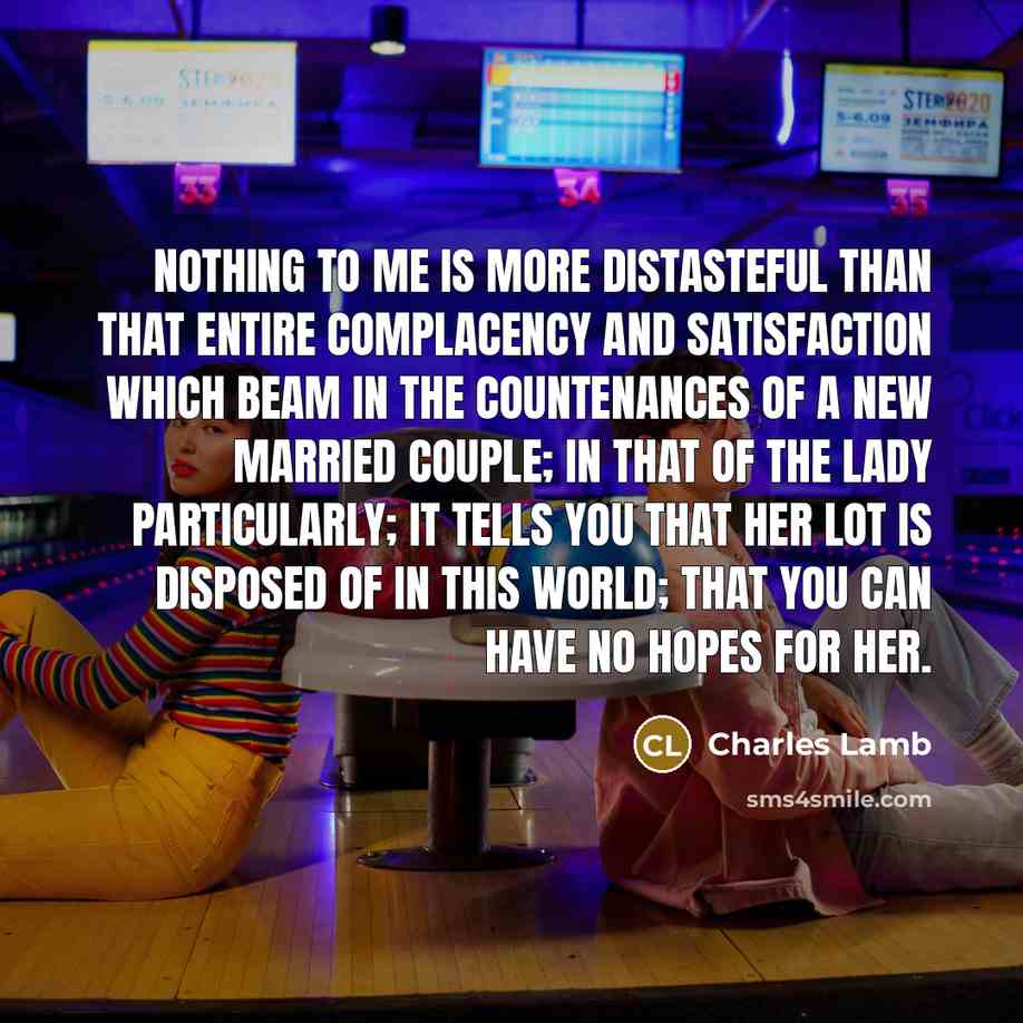 “Nothing to me is more distasteful than that entire complacency…” quote by Charles Lamb