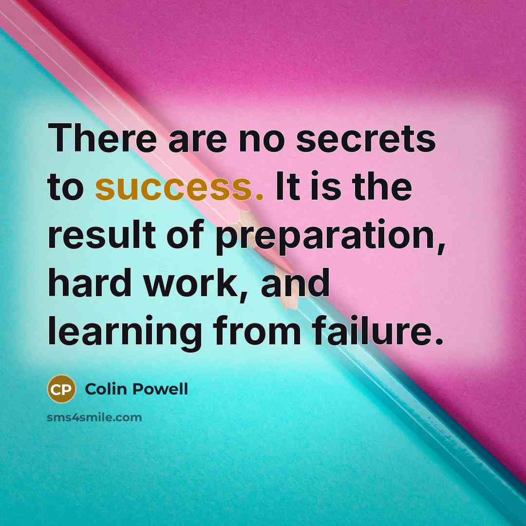 “There are no secrets to success. It is the result…” quote by Colin Powell