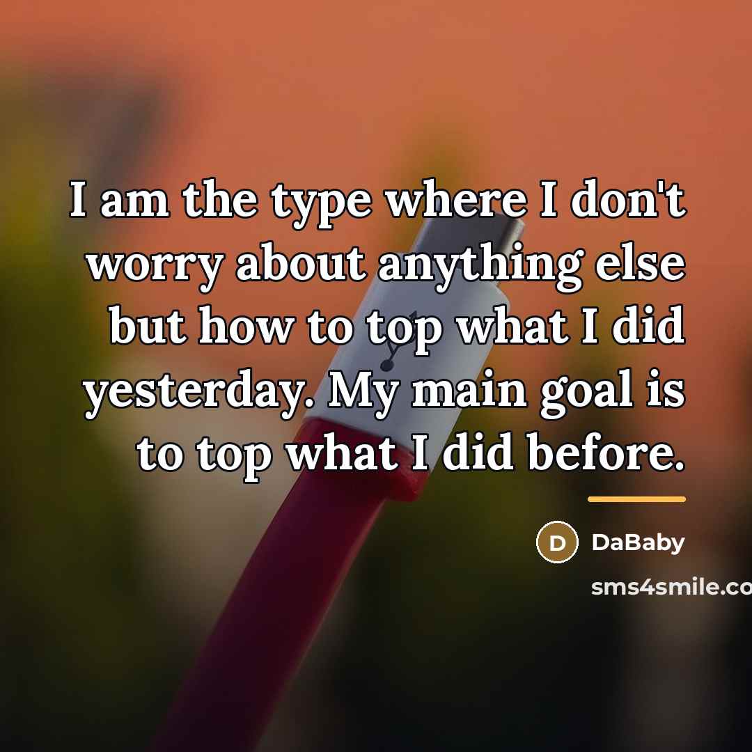 “I am the type where I don't worry about anything…” quote by DaBaby