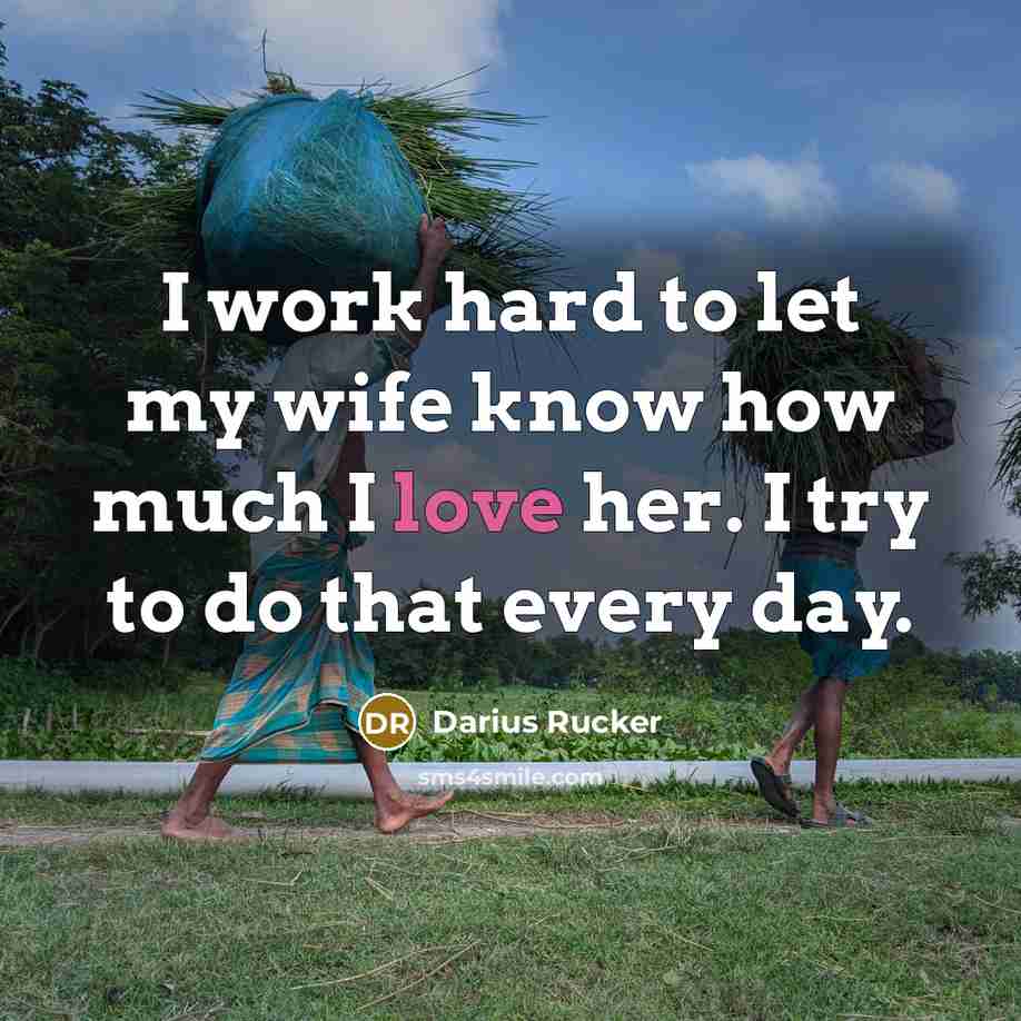 “I work hard to let my wife know how much…” quote by Darius Rucker