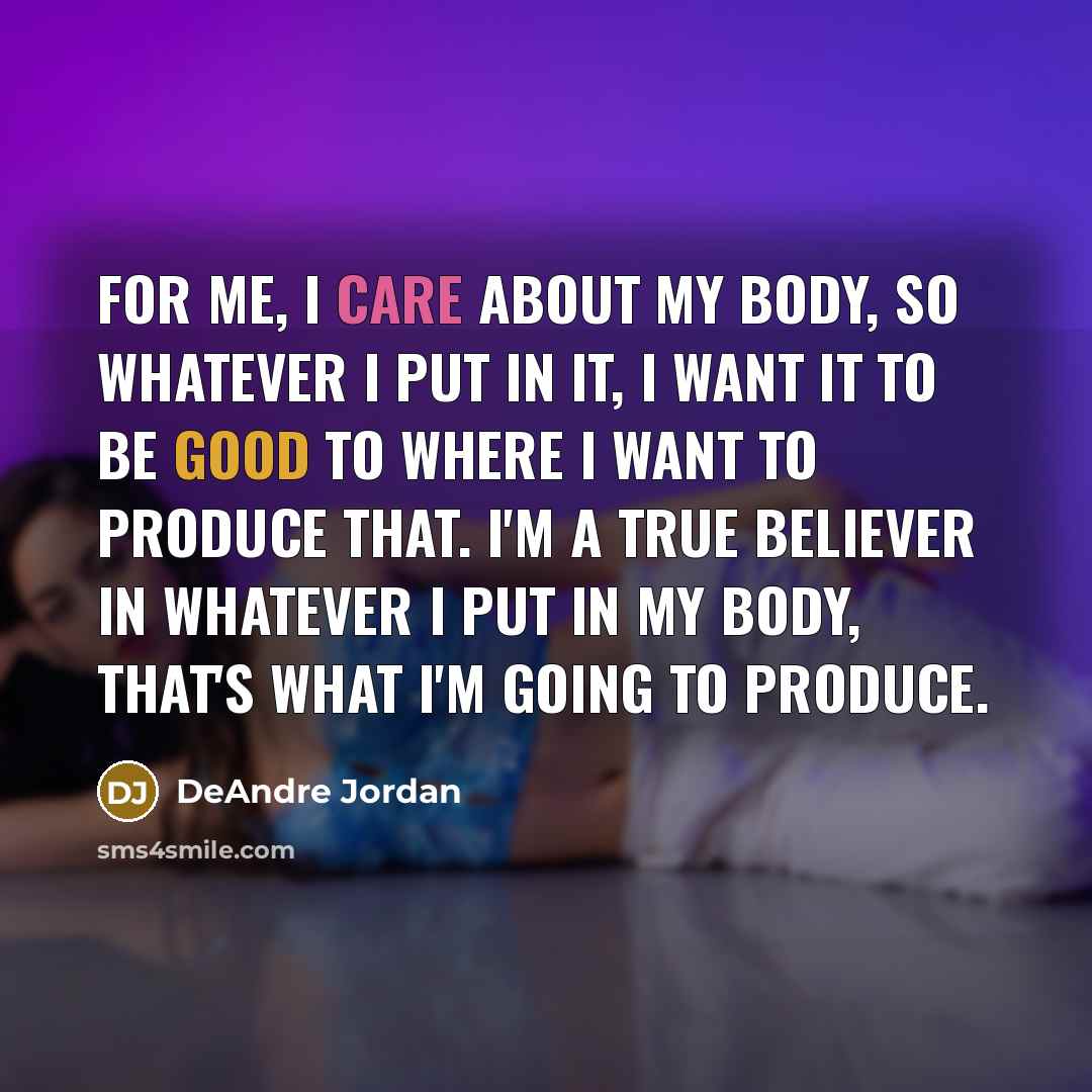 “For me, I care about my body, so whatever I…” quote by DeAndre Jordan