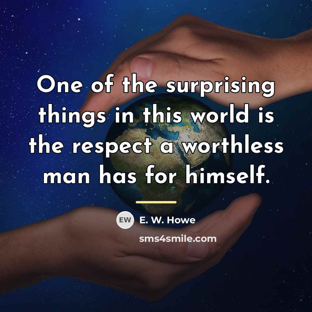 “One of the surprising things in this world is the…” quote by E. W. Howe