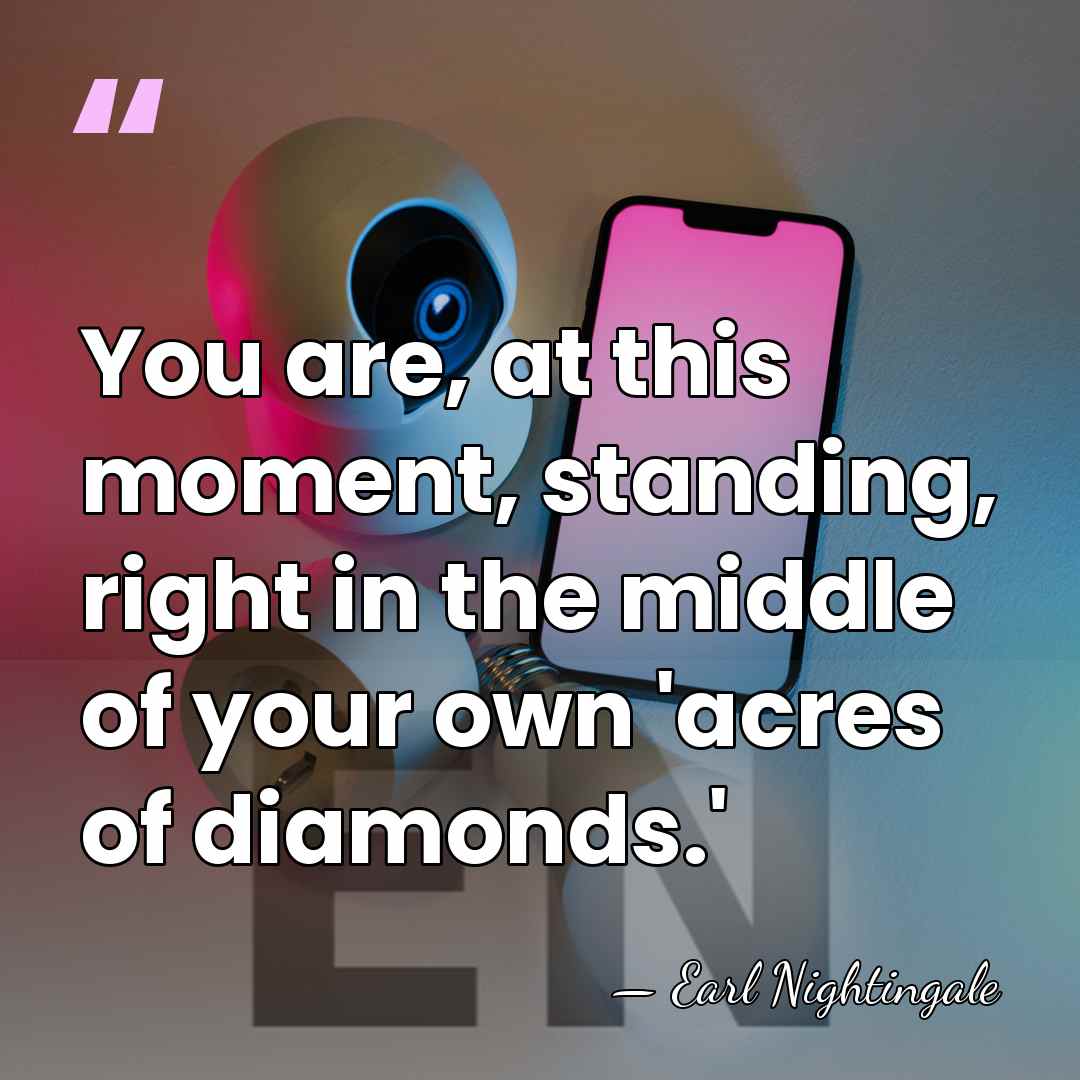 You are, at this moment, standing, right in the middle of your&hellip; - Earl Nightingale