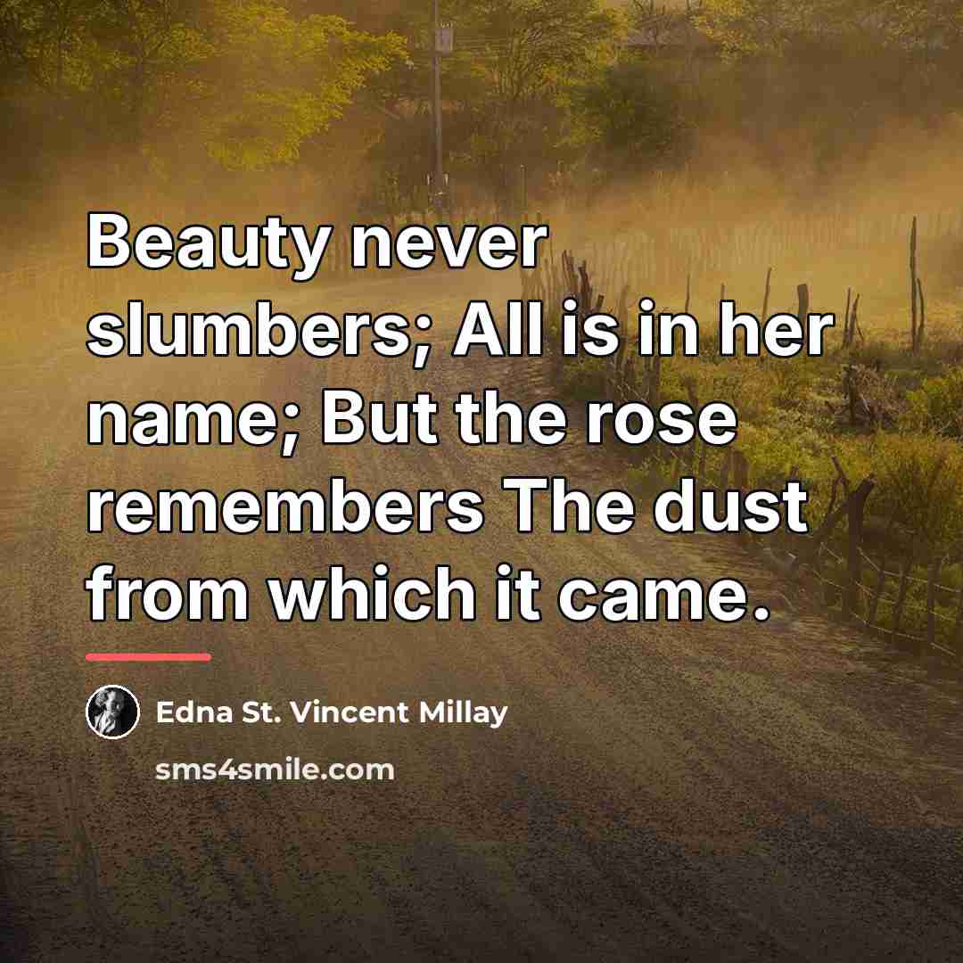 “Beauty never slumbers; All is in her name; But the…” quote by Edna St. Vincent Millay