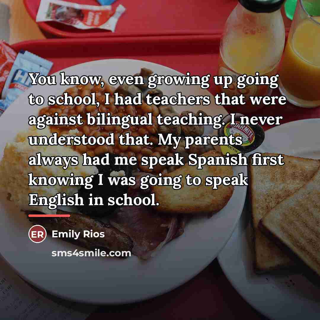“You know, even growing up going to school, I had…” quote by Emily Rios