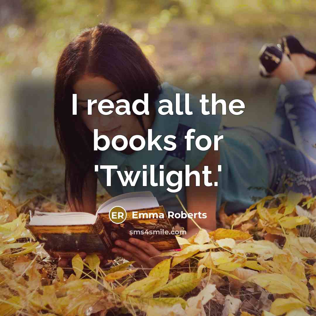“I read all the books for 'Twilight.'…” quote by Emma Roberts