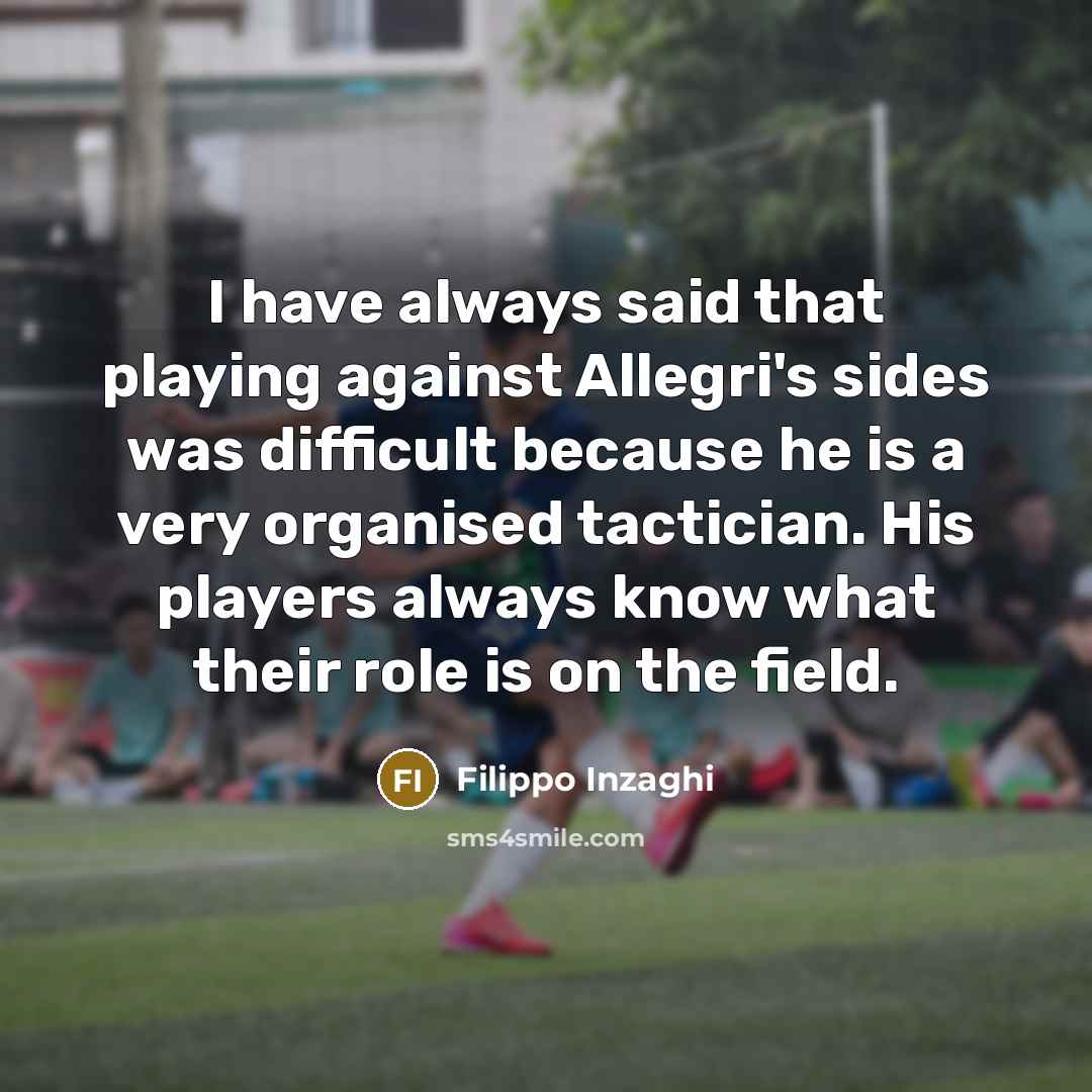 “I have always said that playing against Allegri's sides was…” quote by Filippo Inzaghi