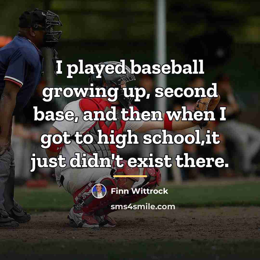 “I played baseball growing up, second base, and then when…” quote by Finn Wittrock