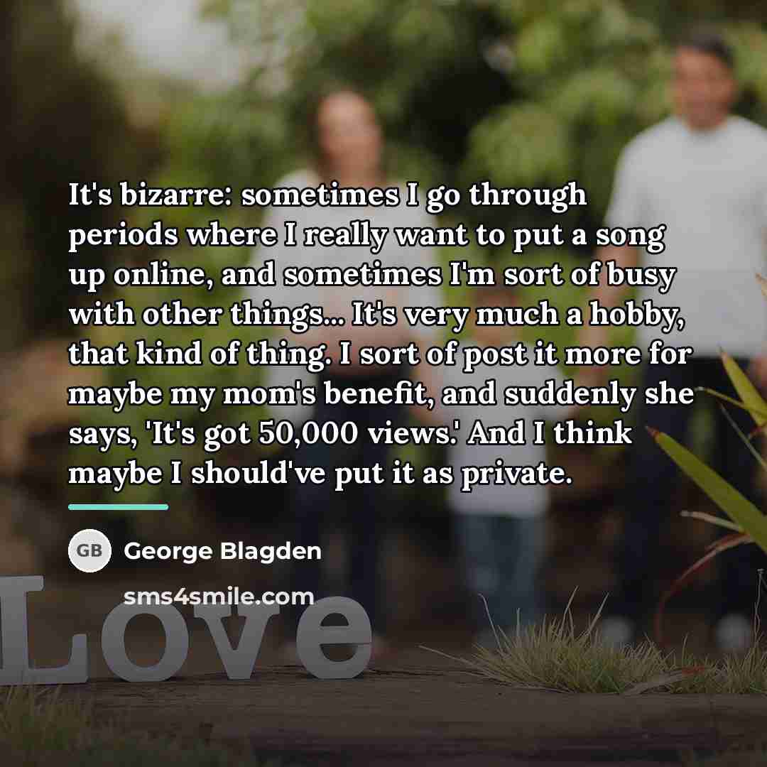 “It's bizarre: sometimes I go through periods where I really…” quote by George Blagden