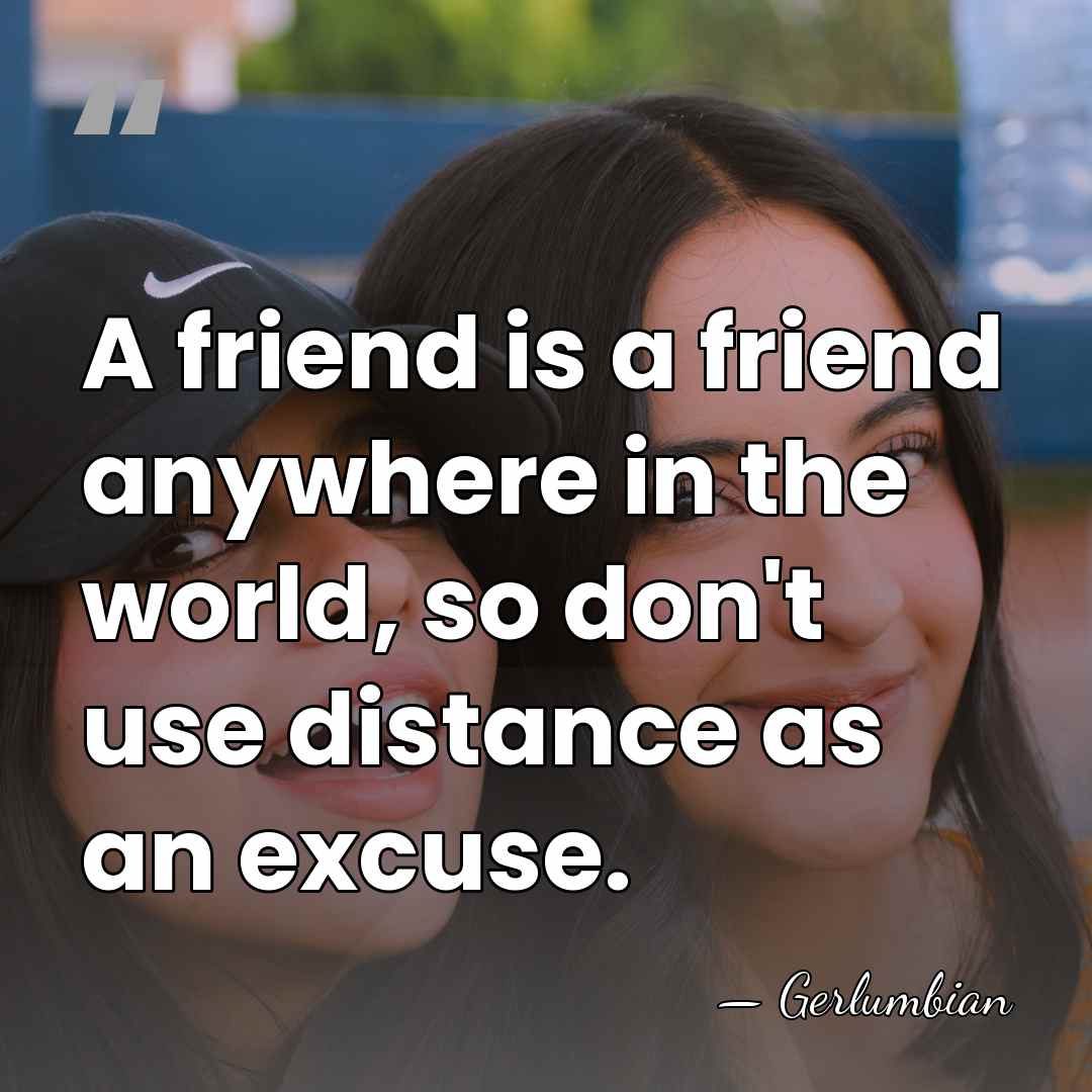A friend is a friend anywhere in the world, so don't use&hellip; - Gerlumbian