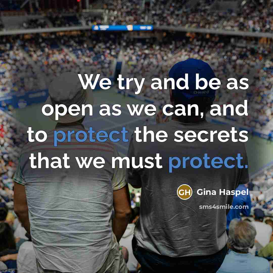 “We try and be as open as we can, and…” quote by Gina Haspel