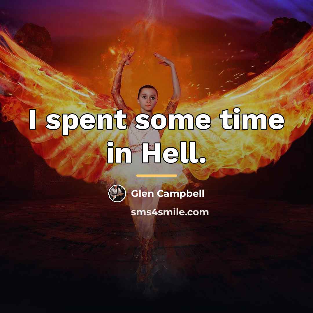 “I spent some time in Hell.…” quote by Glen Campbell