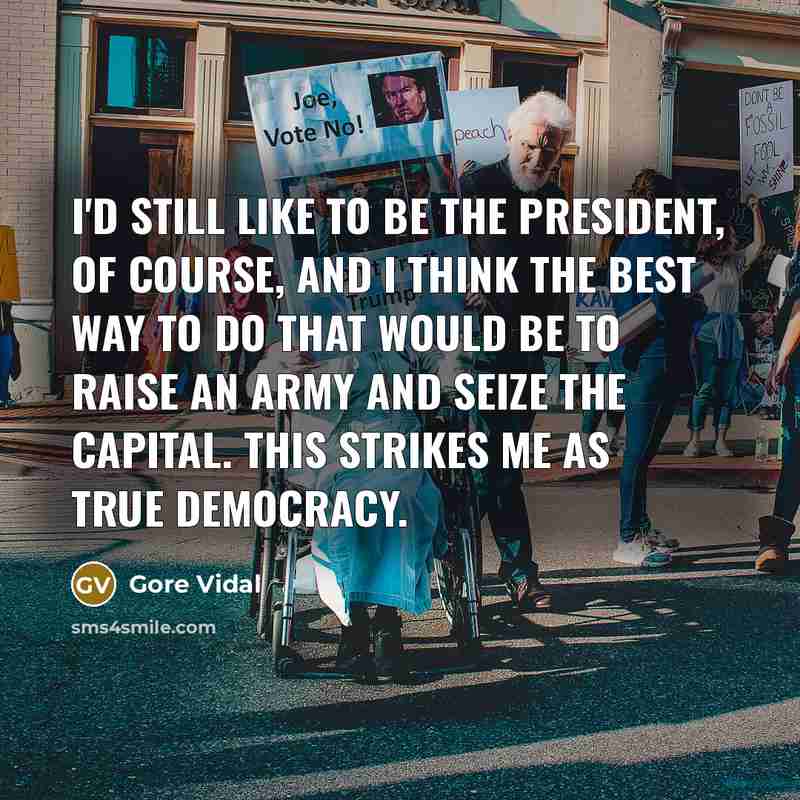 “I'd still like to be the President, of course, and…” quote by Gore Vidal