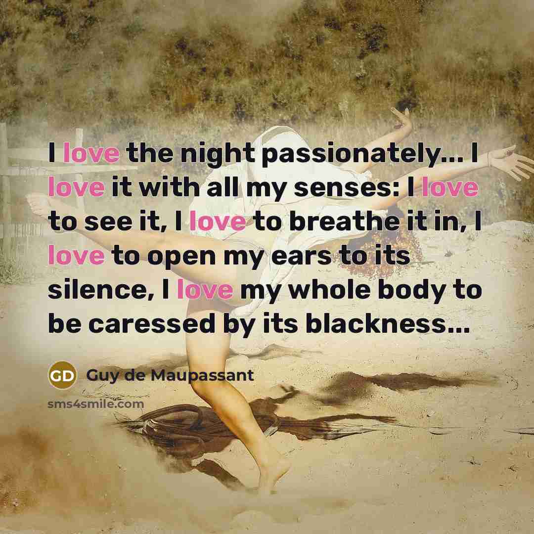 “I love the night passionately... I love it with all…” quote by Guy de Maupassant