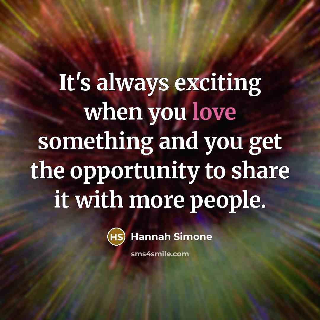 “It's always exciting when you love something and you get…” quote by Hannah Simone