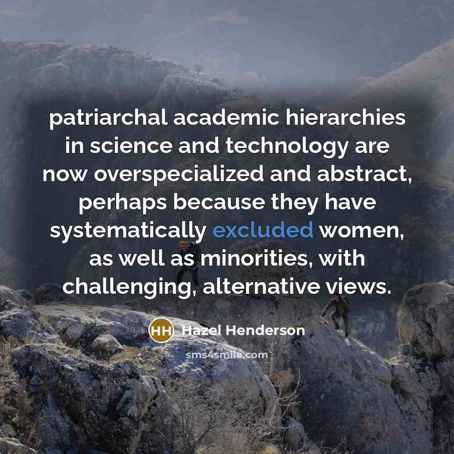 “patriarchal academic hierarchies in science and technology are now overspecialized…” quote by Hazel Henderson
