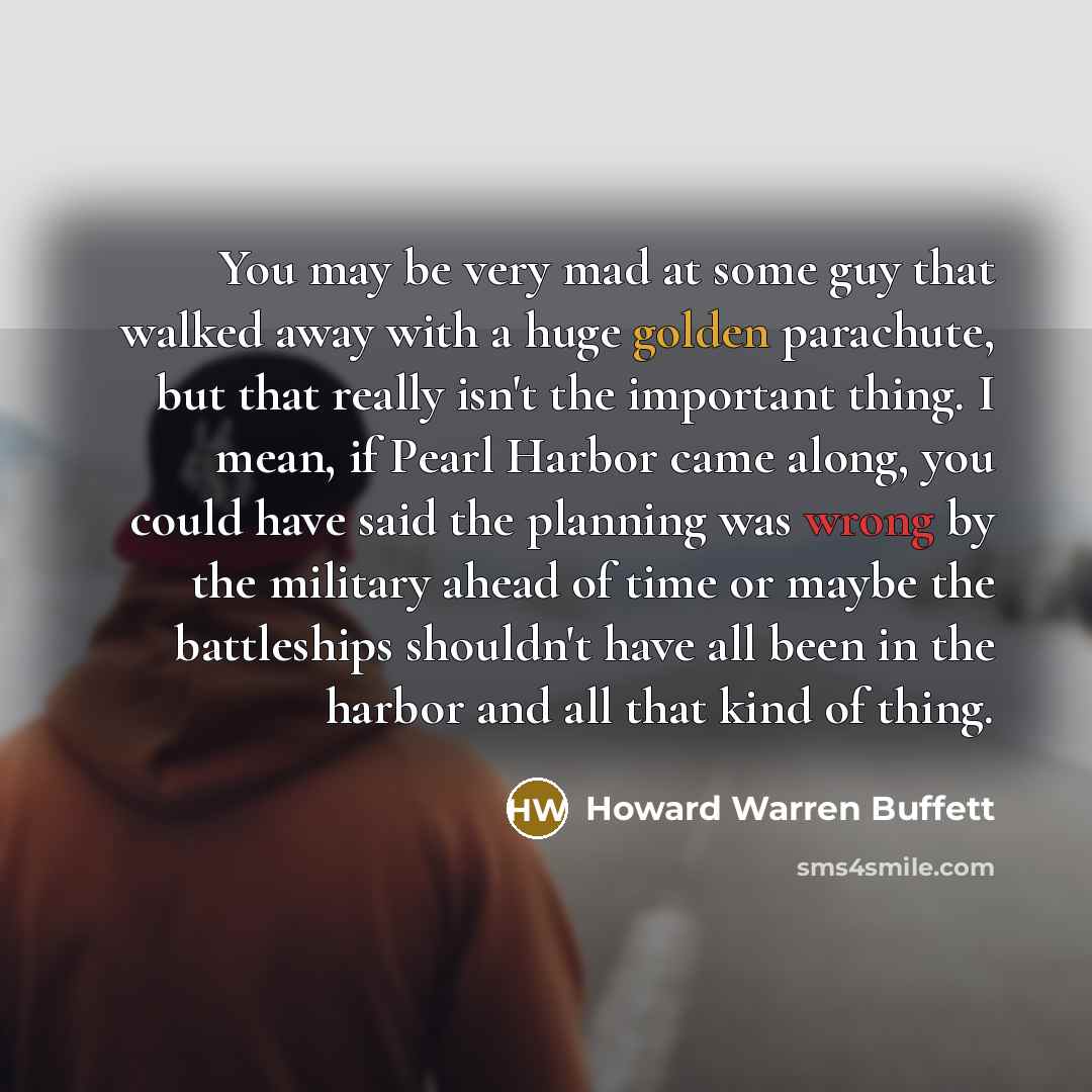 “You may be very mad at some guy that walked…” quote by Howard Warren Buffett