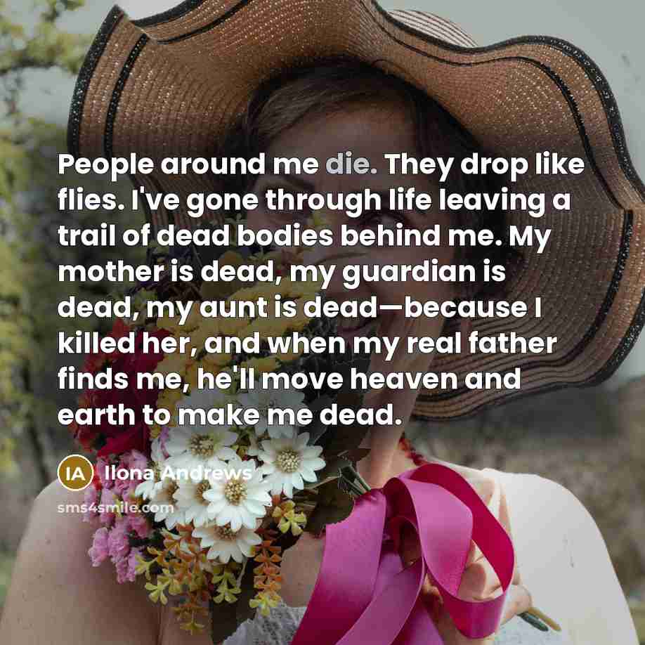 “People around me die. They drop like flies. I've gone…” quote by Ilona Andrews