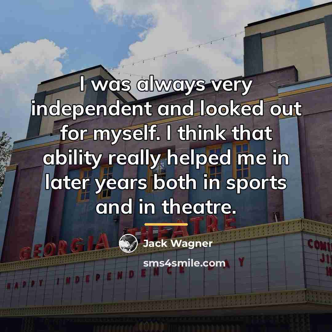 “I was always very independent and looked out for myself.…” quote by Jack Wagner