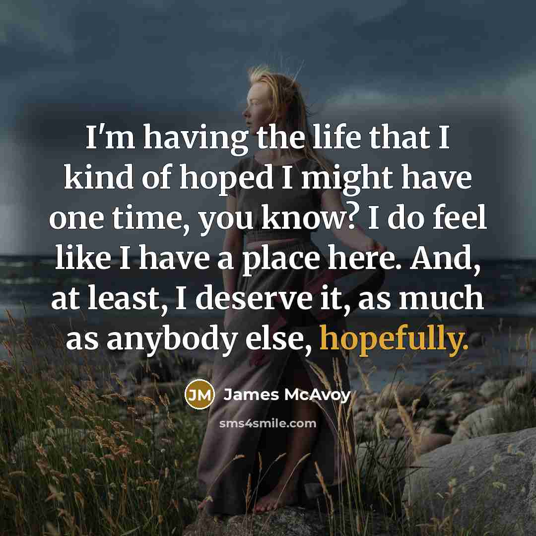 “I'm having the life that I kind of hoped I…” quote by James McAvoy