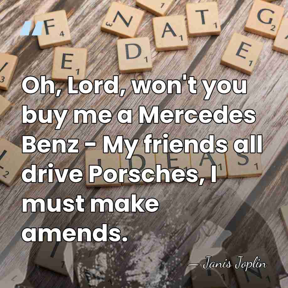 Oh, Lord, won't you buy me a Mercedes Benz - My friends&hellip; - Janis Joplin