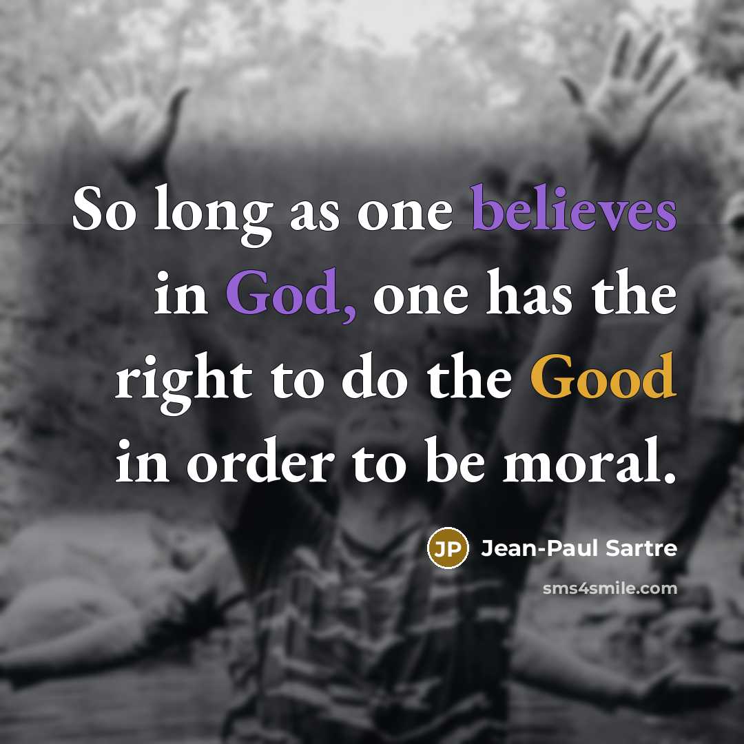 “So long as one believes in God, one has the…” quote by Jean-Paul Sartre