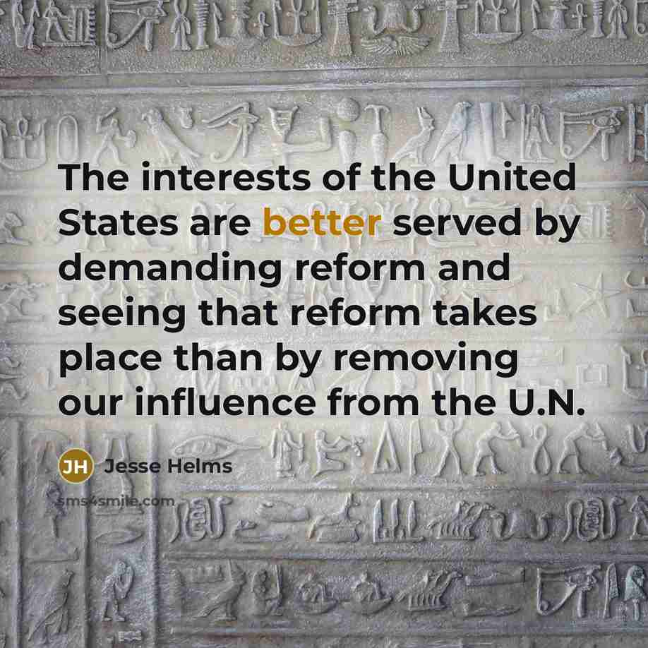 “The interests of the United States are better served by…” quote by Jesse Helms