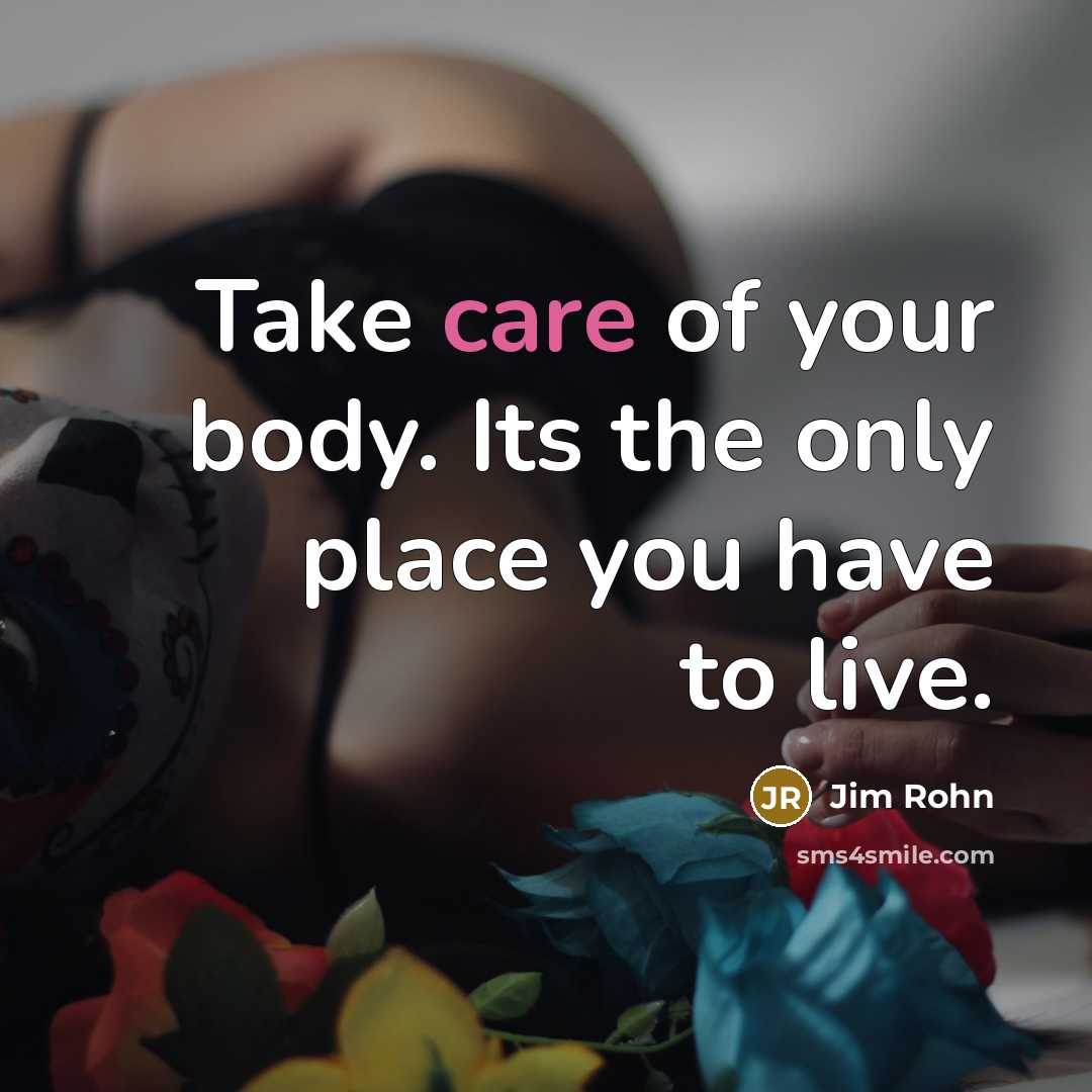 “Take care of your body. Its the only place you…” quote by Jim Rohn