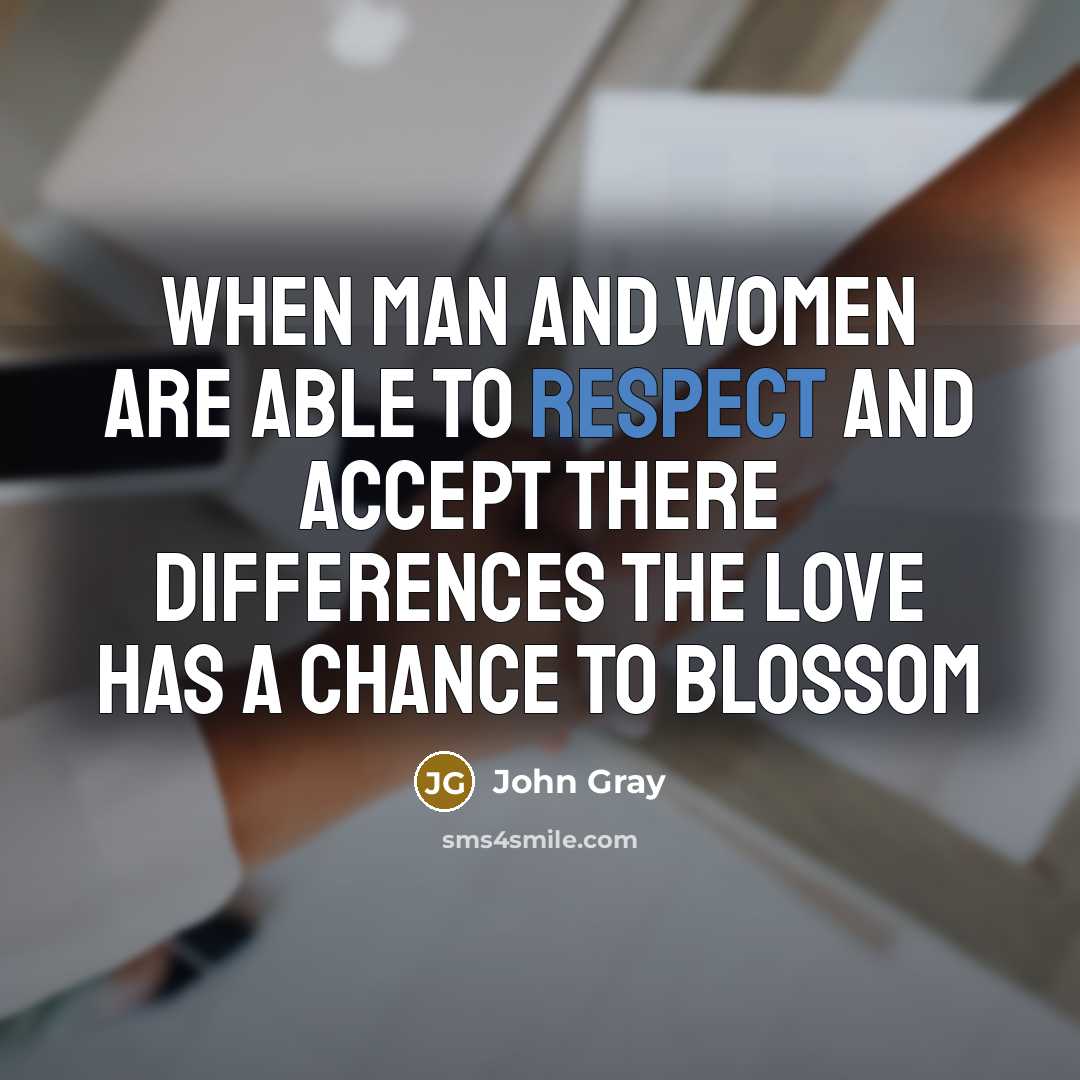 “when man and women are able to respect and accept…” quote by John Gray