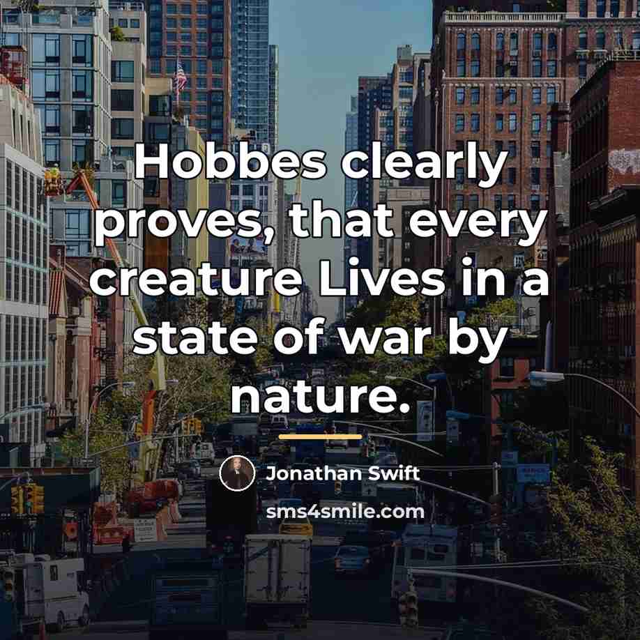 “Hobbes clearly proves, that every creature Lives in a state…” quote by Jonathan Swift