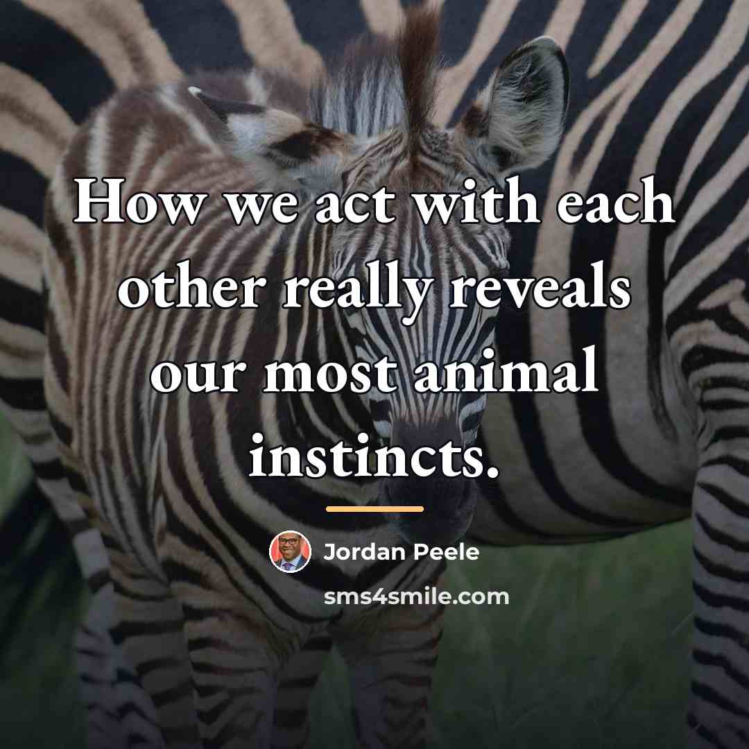 “How we act with each other really reveals our most…” quote by Jordan Peele