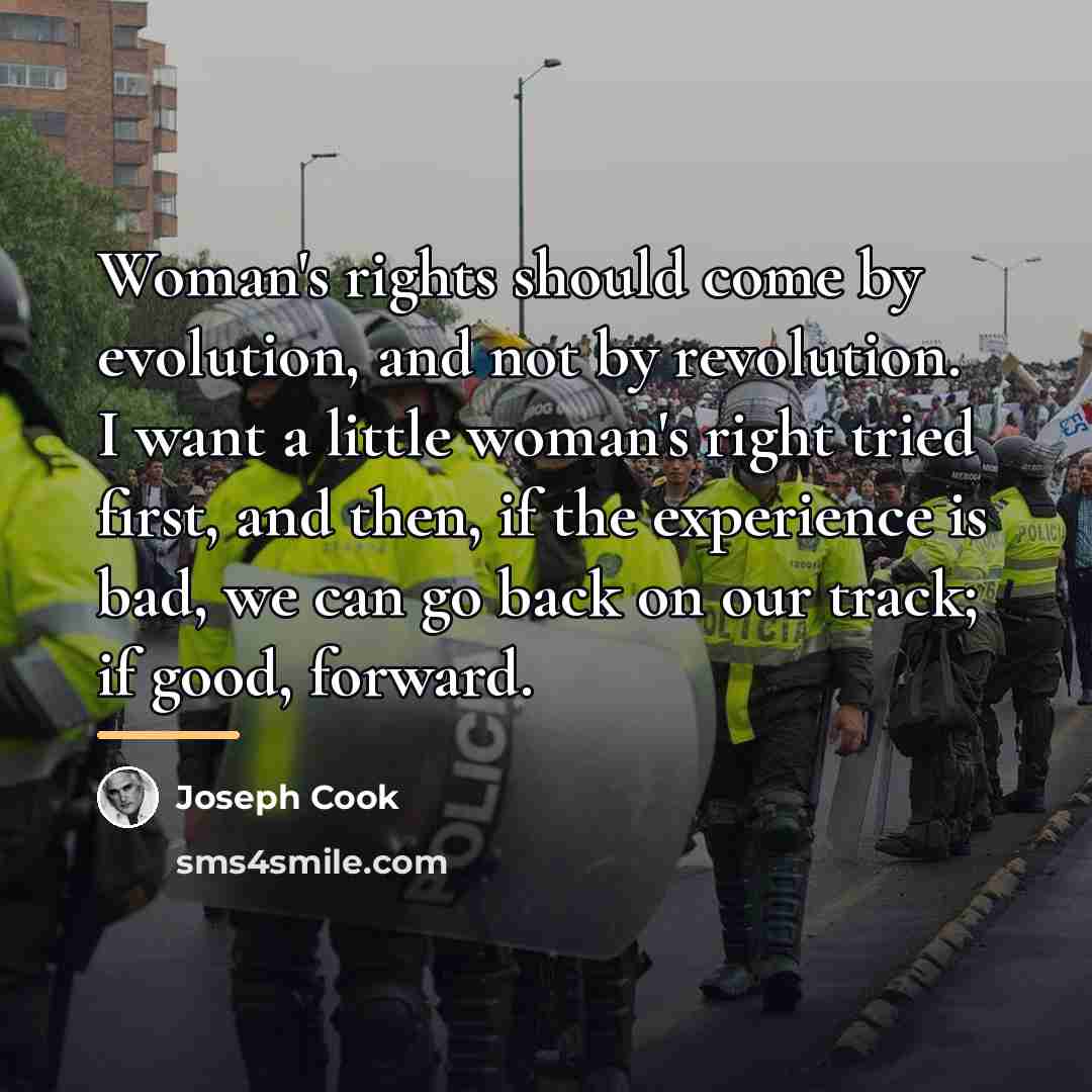 “Woman's rights should come by evolution, and not by revolution.…” quote by Joseph Cook