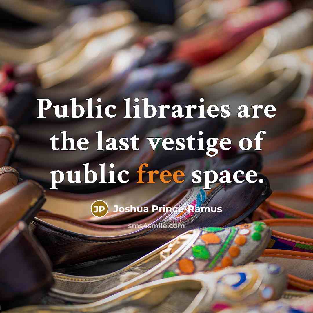 “Public libraries are the last vestige of public free space.…” quote by Joshua Prince-Ramus