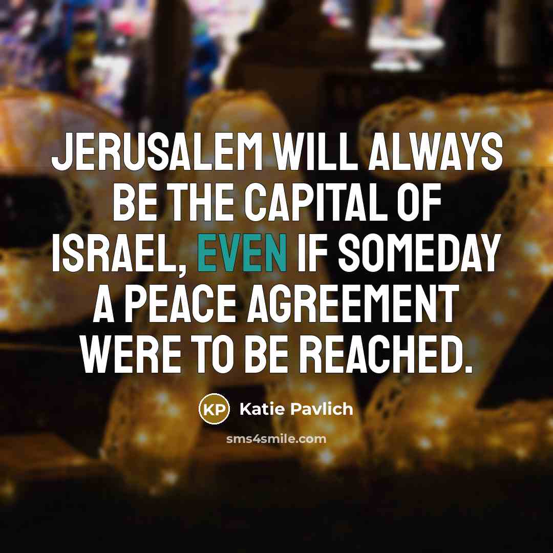 “Jerusalem will always be the capital of Israel, even if…” quote by Katie Pavlich