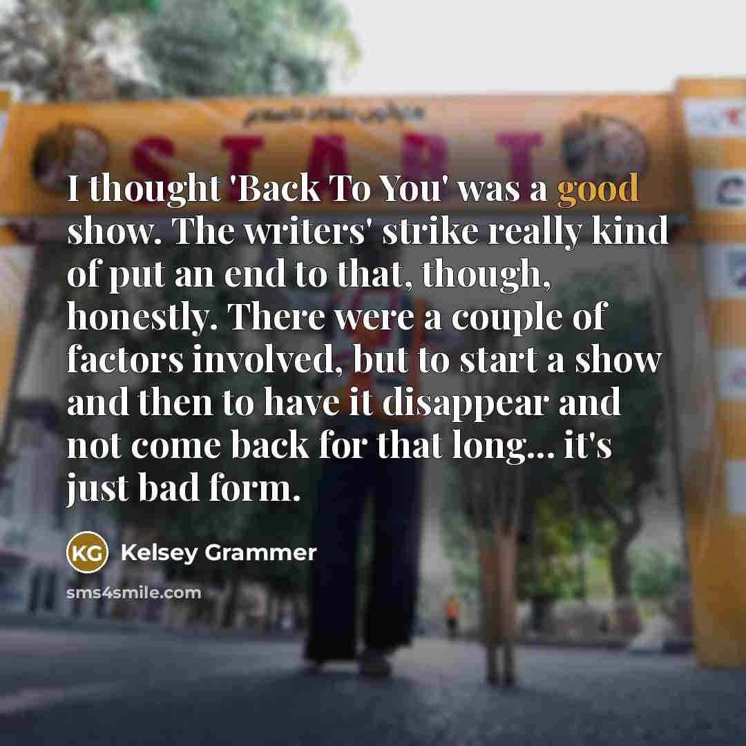 “I thought 'Back To You' was a good show. The…” quote by Kelsey Grammer