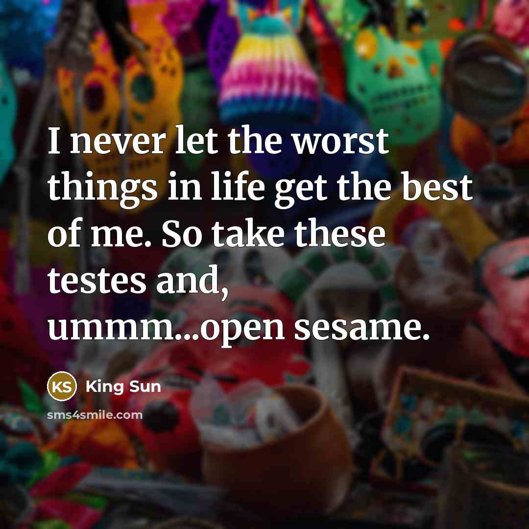 “I never let the worst things in life get the…” quote by King Sun