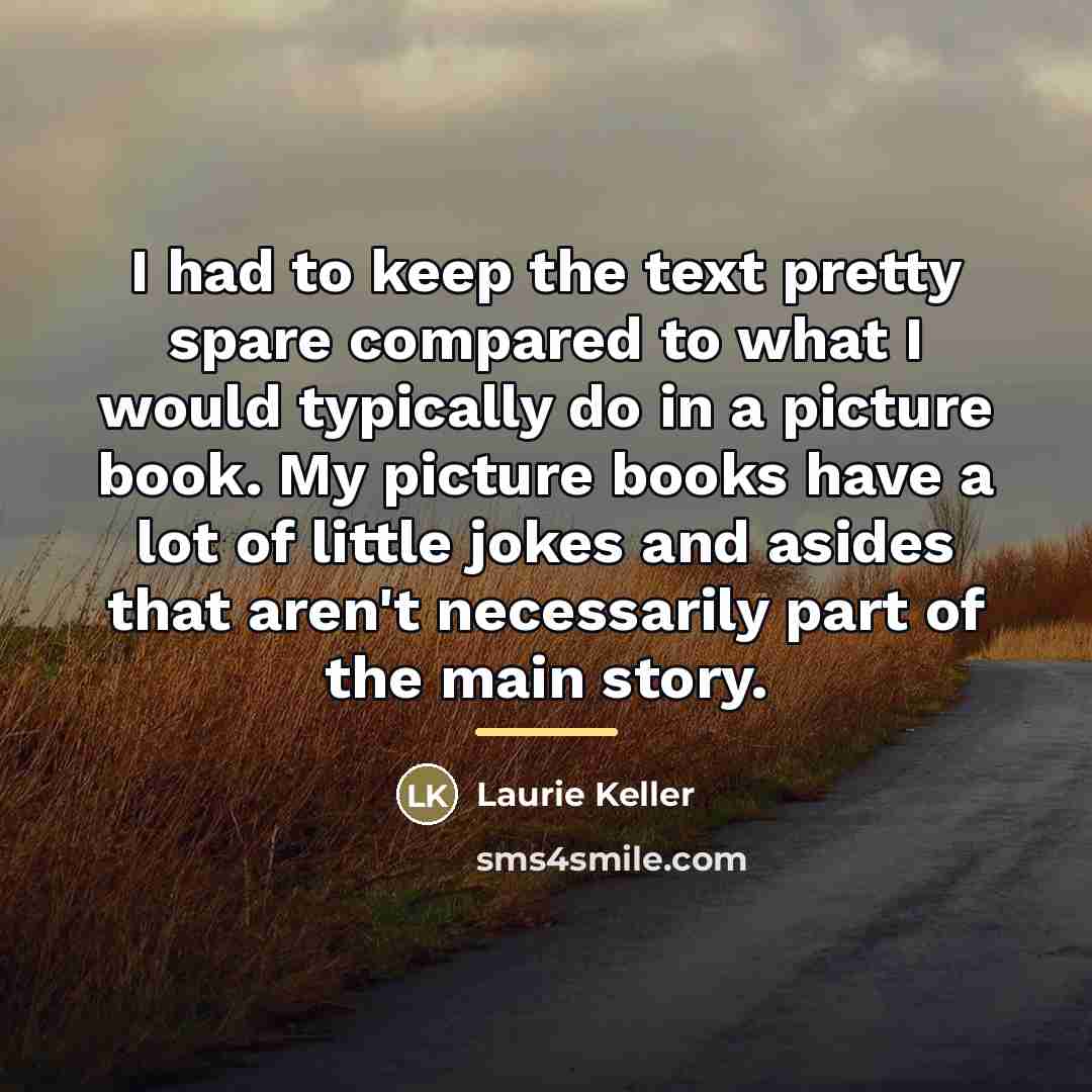 “I had to keep the text pretty spare compared to…” quote by Laurie Keller