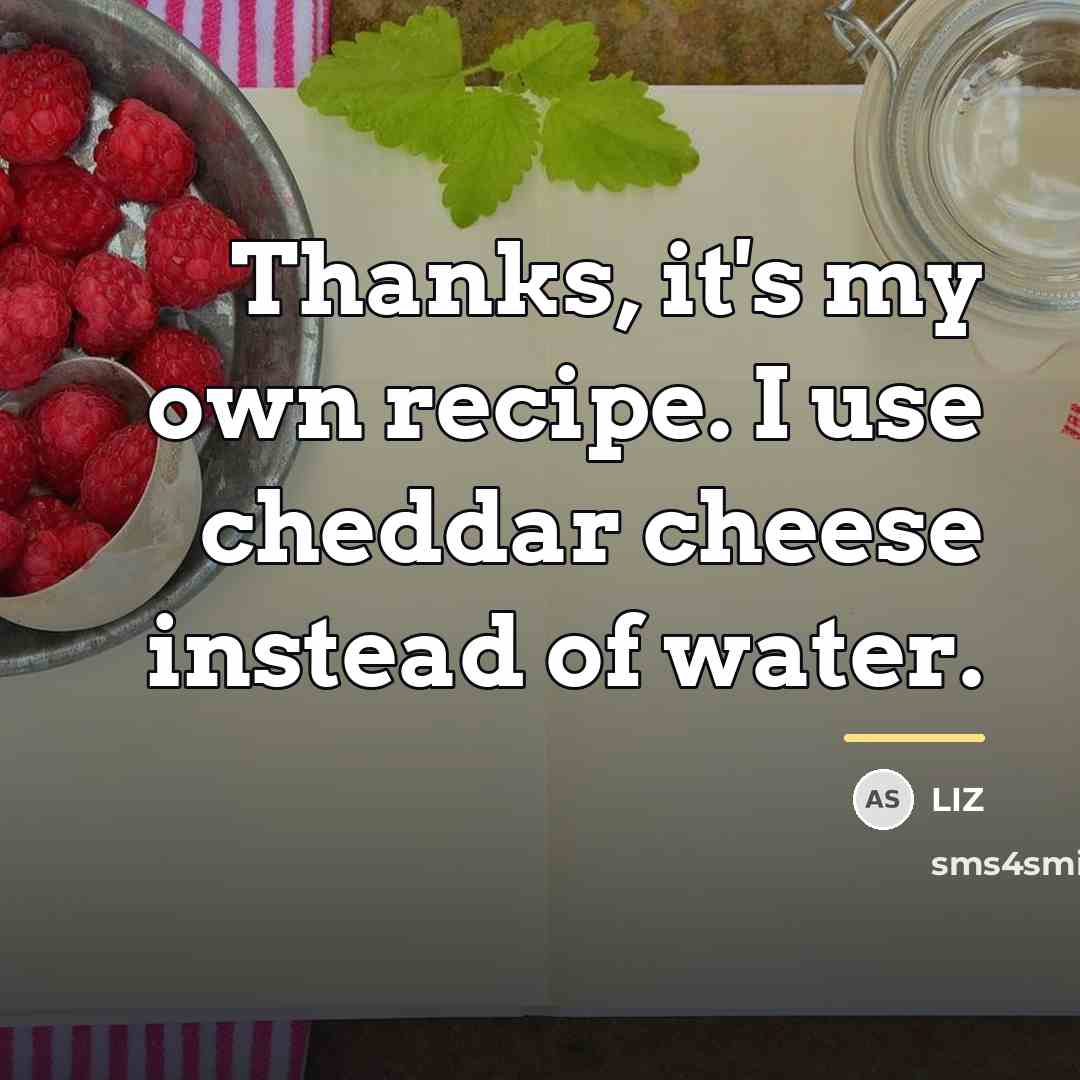 “Thanks, it's my own recipe. I use cheddar cheese instead…” quote by LIZ