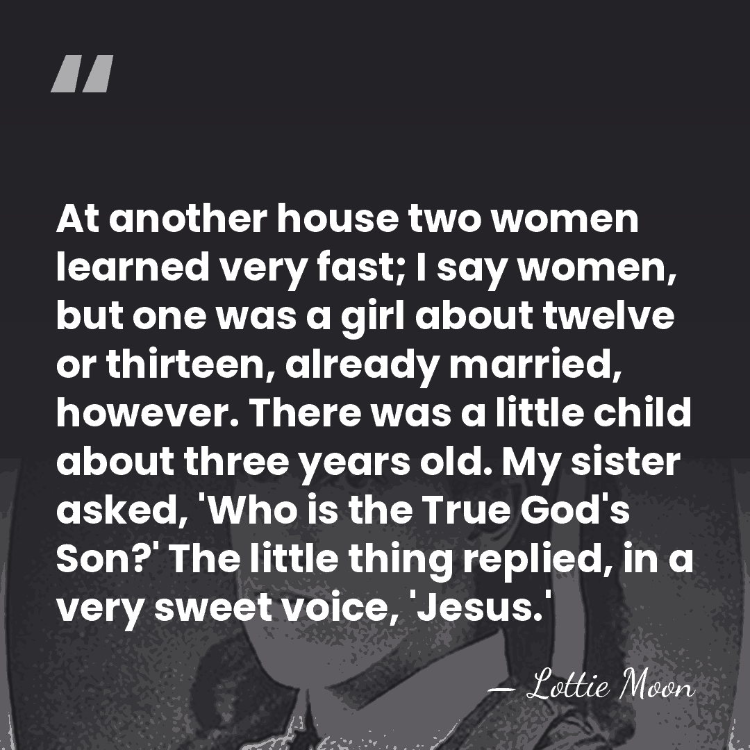 At another house two women learned very fast; I say women, but&hellip; - Lottie Moon