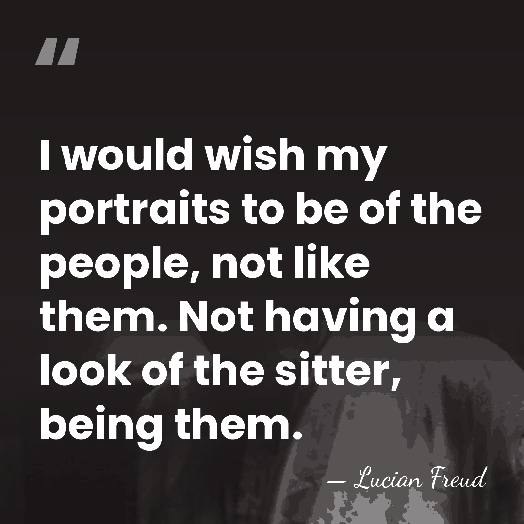 I would wish my portraits to be of the people, not like&hellip; - Lucian Freud