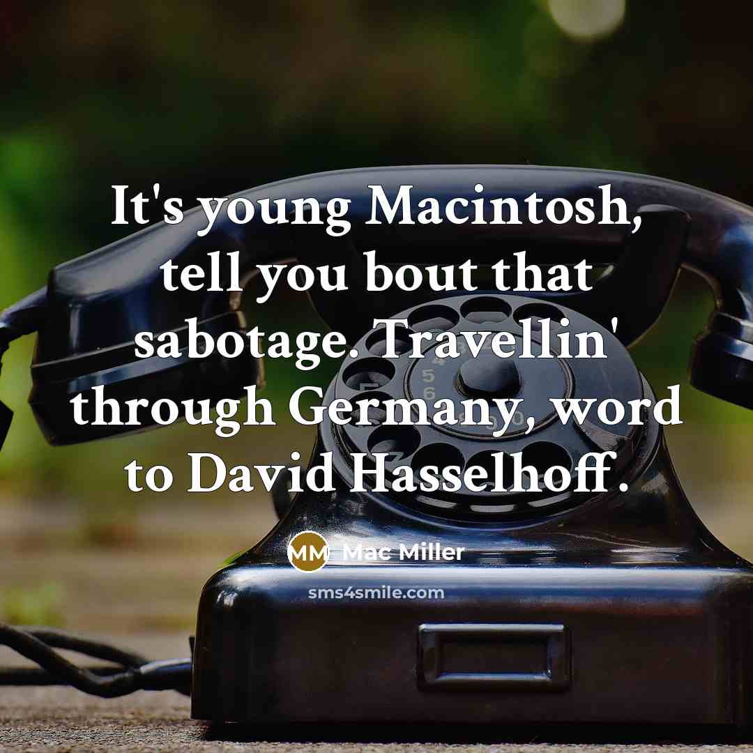 “It's young Macintosh, tell you bout that sabotage. Travellin' through…” quote by Mac Miller
