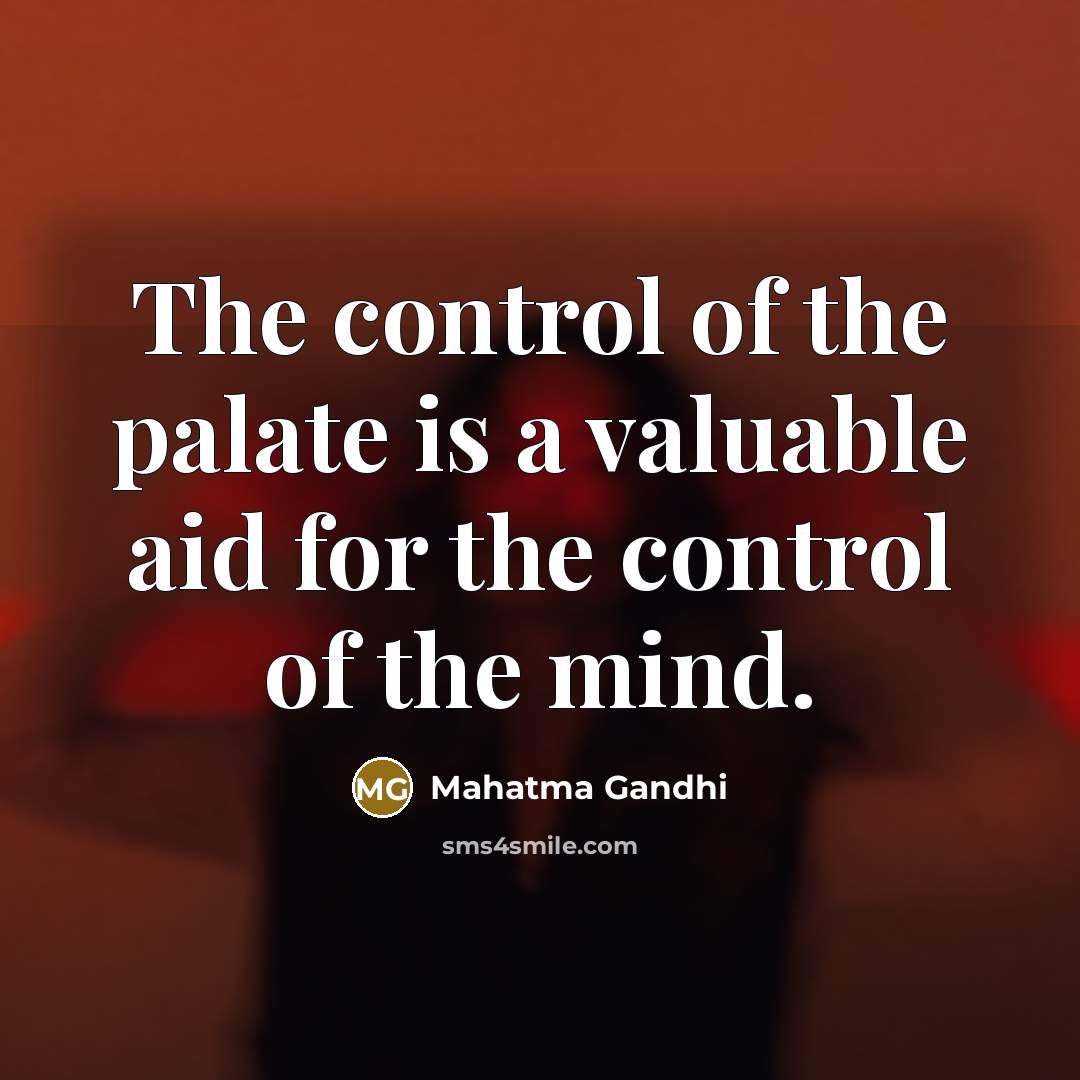 “The control of the palate is a valuable aid for…” quote by Mahatma Gandhi