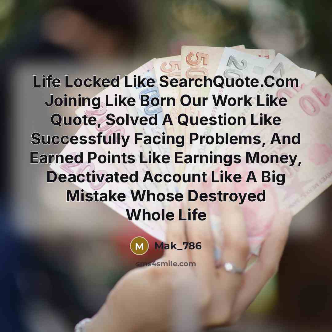 “Life Locked Like SearchQuote.Com Joining Like Born Our Work Like…” quote by Mak_786