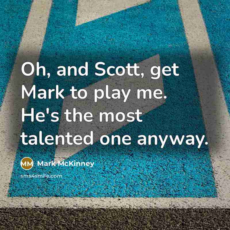 “Oh, and Scott, get Mark to play me. He's the…” quote by Mark McKinney