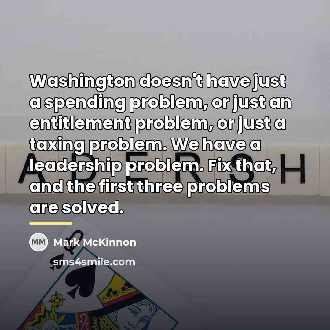 “Washington doesn't have just a spending problem, or just an…” quote by Mark McKinnon
