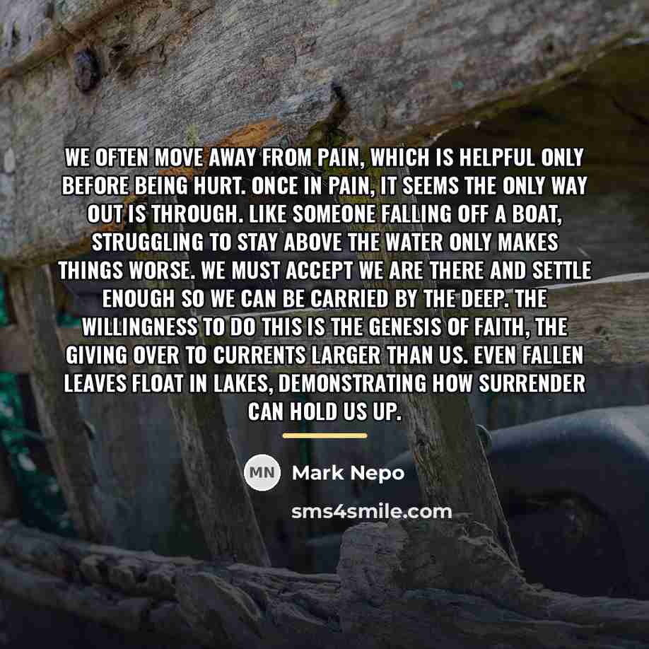 “We often move away from pain, which is helpful only…” quote by Mark Nepo